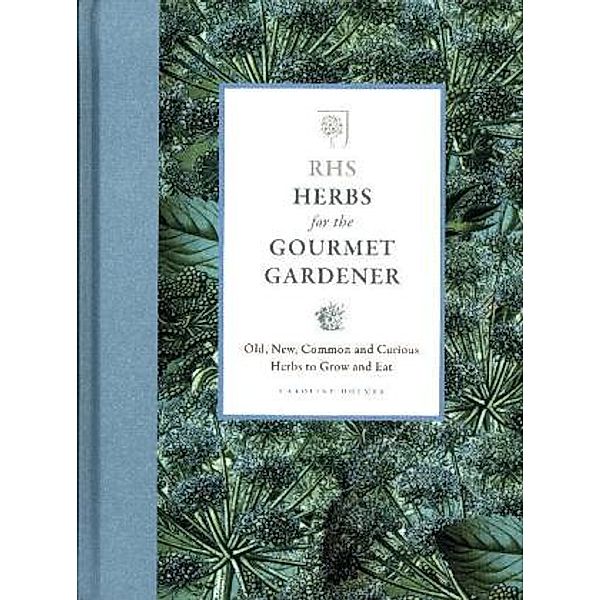 RHS Herbs for the Gourmet Gardener, The Royal Horticultural Society, Caroline Holmes