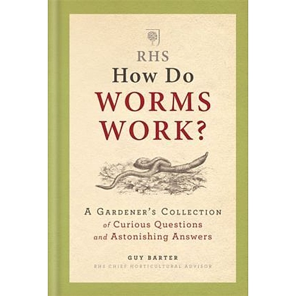 RHS How Do Worms Work?, Guy Barter, The Royal Horticultural Society