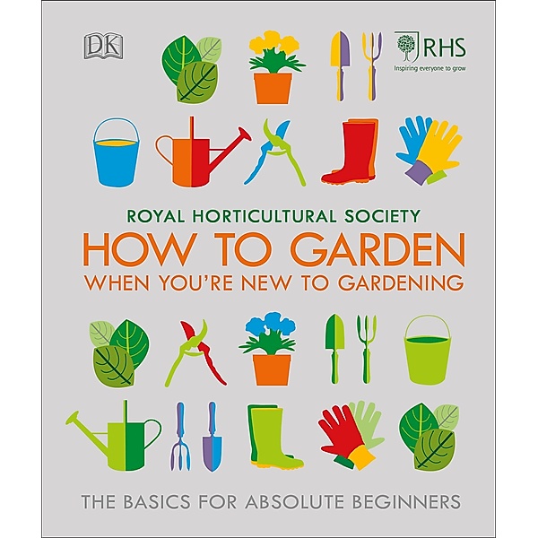 RHS How To Garden When You're New To Gardening / DK