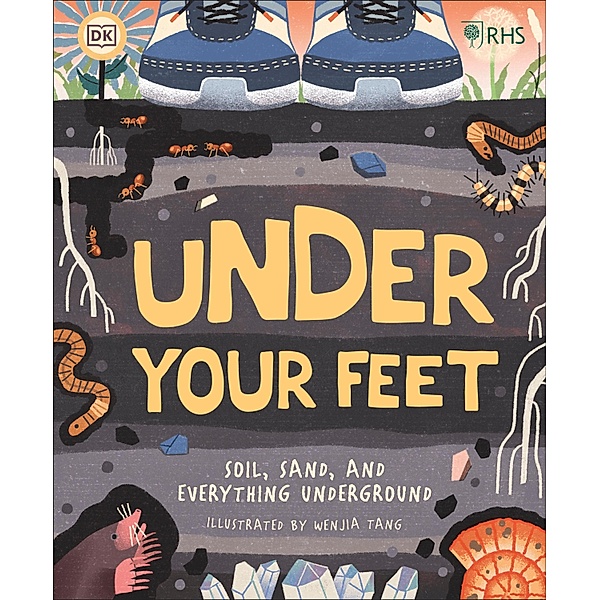 RHS Under Your Feet / Underground and All Around, Royal Horticultural Society (DK Rights) (DK IPL)