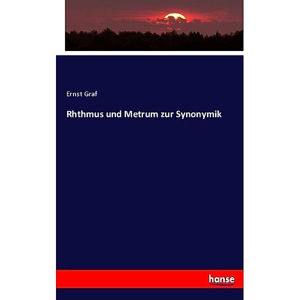 Rhthmus und Metrum zur Synonymik, Ernst Graf