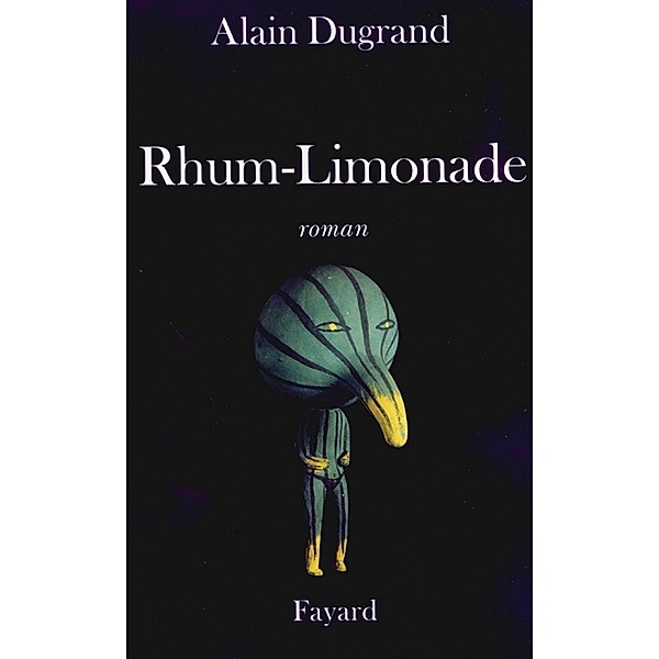 Rhum Limonade / Littérature Française, Alain Dugrand