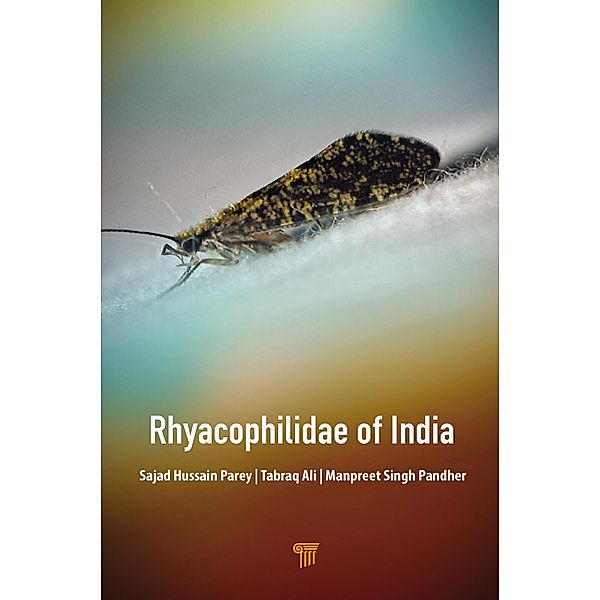 Rhyacophilidae of India, Sajad Hussain Parey, Tabraq Ali, Manpreet Singh Pandher