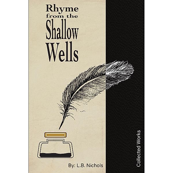 Rhyme from the Shallow Wells / Newman Springs Publishing, Inc., L. B. Nichols