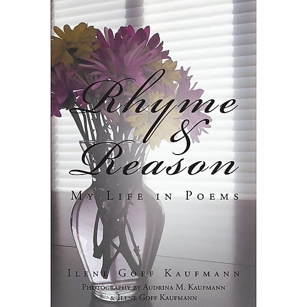 Rhyme & Reason: My Life in Poems, Ilene Goff Kaufmann