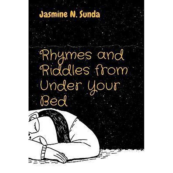 Rhymes and Riddles from Under Your Bed, Jasmine Sunda