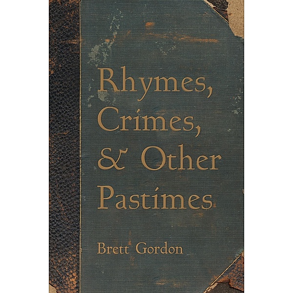 Rhymes, Crimes, and Other Pastimes, Brett Gordon