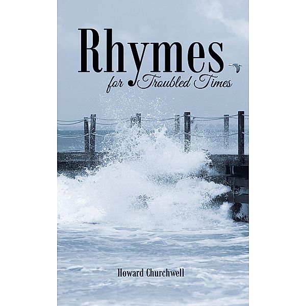 Rhymes for Troubled Times, Howard Churchwell