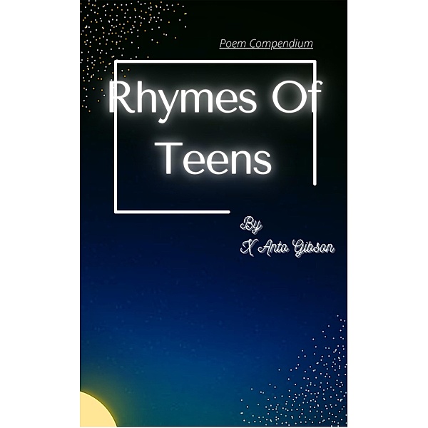 Rhymes Of Teens, X Anto Gibson