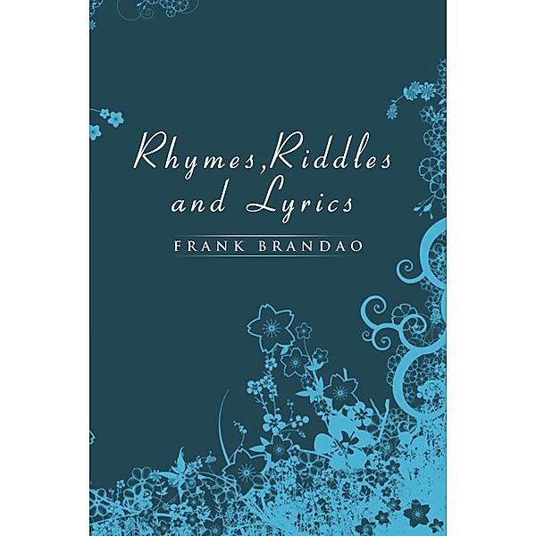 Rhymes, Riddles and Lyrics, Frank Brandao