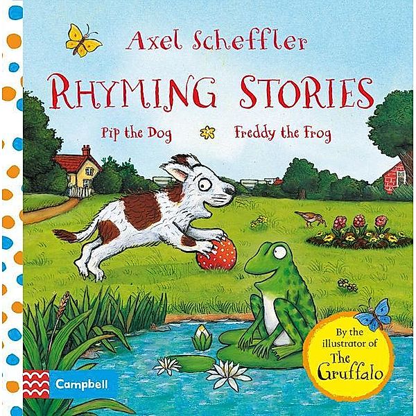 Rhyming Stories: Pip the Dog and Freddy the Frog. Freddy the Frog, Axel Scheffler