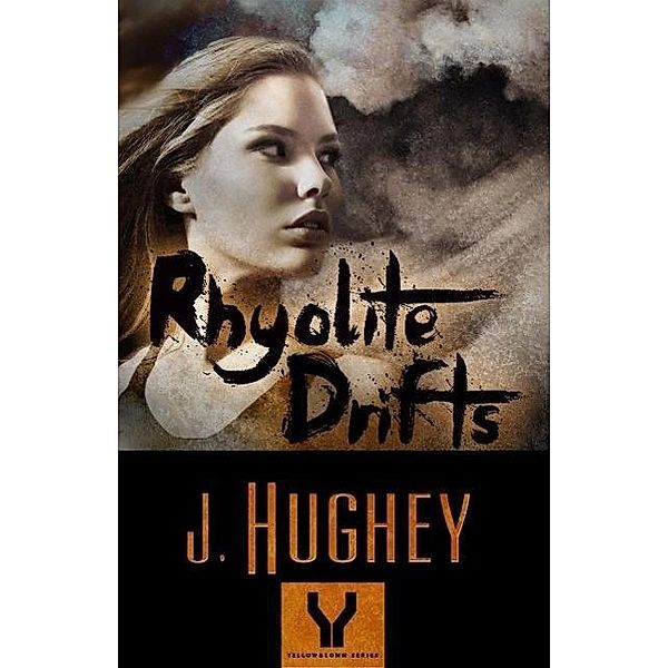 Rhyolite Drifts (Yellowblown&#8482;, #2), J. Hughey