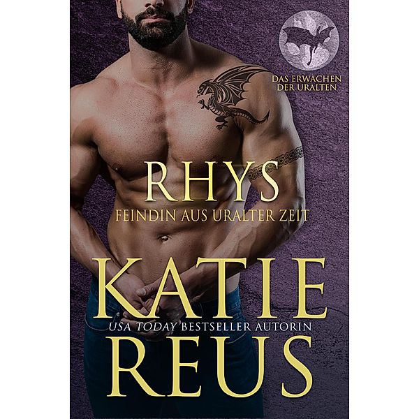 Rhys: Feindin aus uralter Zeit (Das Erwachen der Uralten Serie, #2) / Das Erwachen der Uralten Serie, Katie Reus