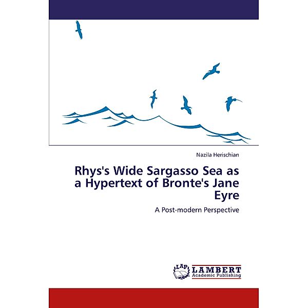 Rhys's Wide Sargasso Sea as a Hypertext of Bronte's Jane Eyre, Nazila Herischian