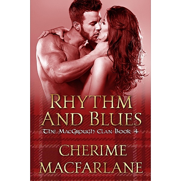 Rhythm and Blues (The MacGrough Clan, #4) / The MacGrough Clan, Cherime MacFarlane