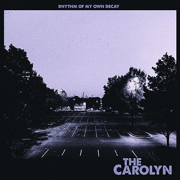 Rhythm Of My Own Decay (Vinyl), The Carolyn