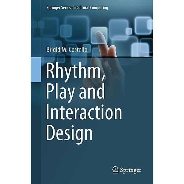 Rhythm, Play and Interaction Design / Springer Series on Cultural Computing, Brigid M. Costello