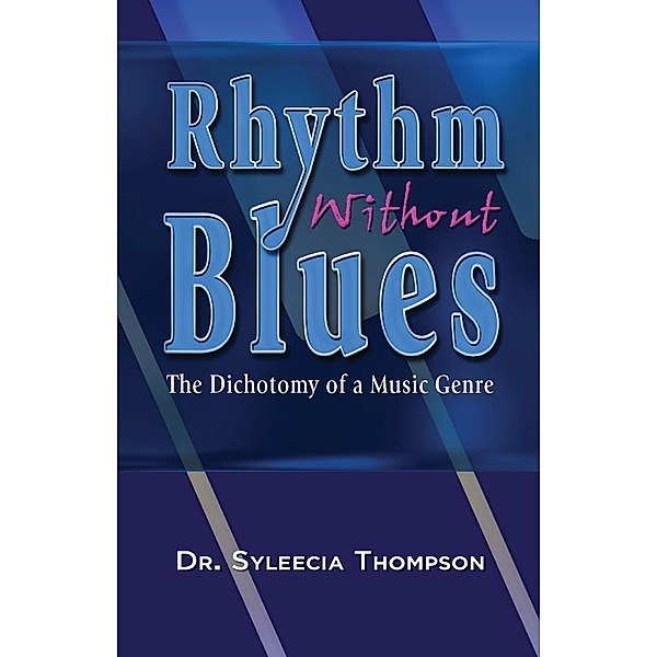 Rhythm Without Blues~The Dichotomy of a Music Genre / SBPRA, Syleecia Thompson