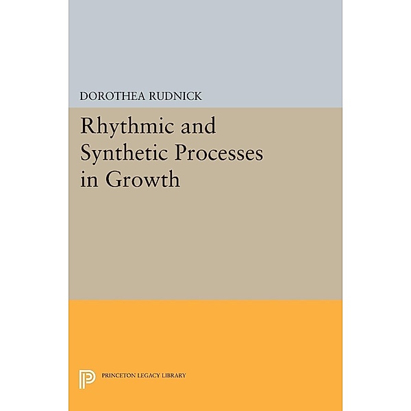 Rhythmic and Synthetic Processes in Growth / Princeton Legacy Library Bd.1981