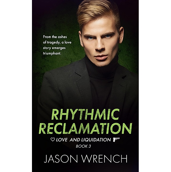 Rhythmic Reclamation / Love and Liquidation Bd.3, Jason Wrench