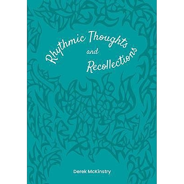 Rhythmic Thoughts and Recollections, Derek McKinstry