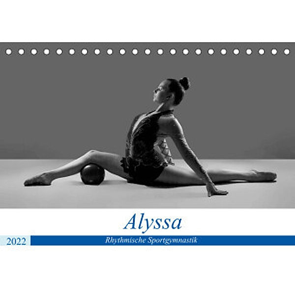 Rhythmisch Sportgymnastik - Alyssa (Tischkalender 2022 DIN A5 quer), Jürgen Bedaam