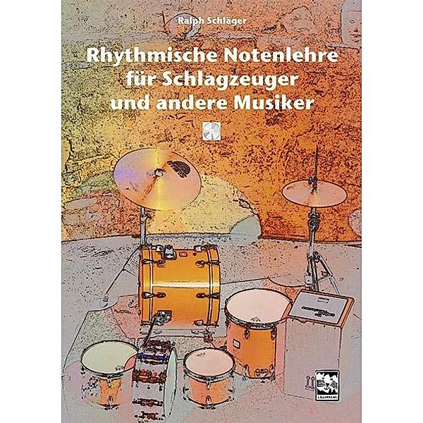 Rhythmische Notenlehre für Schlagzeuger und andere Musiker, m. 1 Audio-CD, Ralph Schläger
