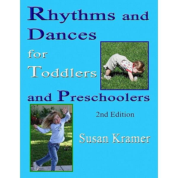 Rhythms and Dances for Toddlers and Preschoolers, 2nd ED, Susan Kramer