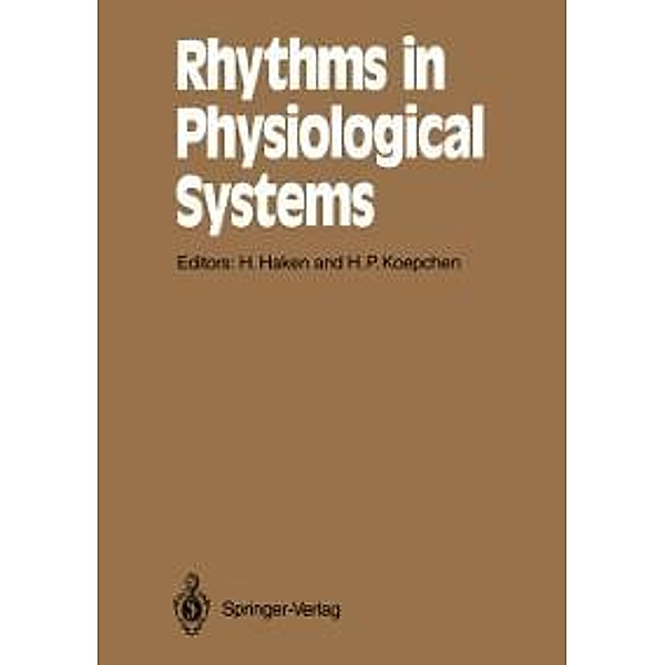 Rhythms in Physiological Systems / Springer Series in Synergetics Bd.55
