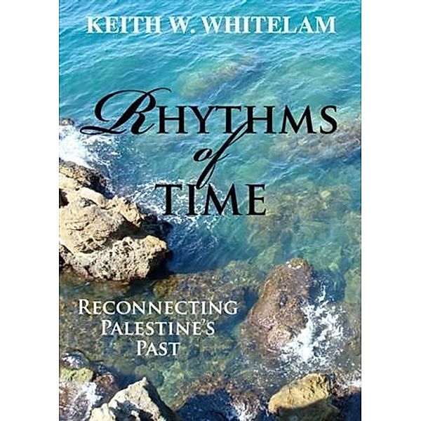 Rhythms of Time, Keith W. Whitelam