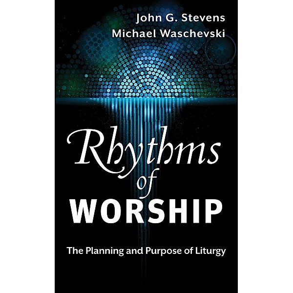 Rhythms of Worship, Michael Waschevski, John G. Stevens
