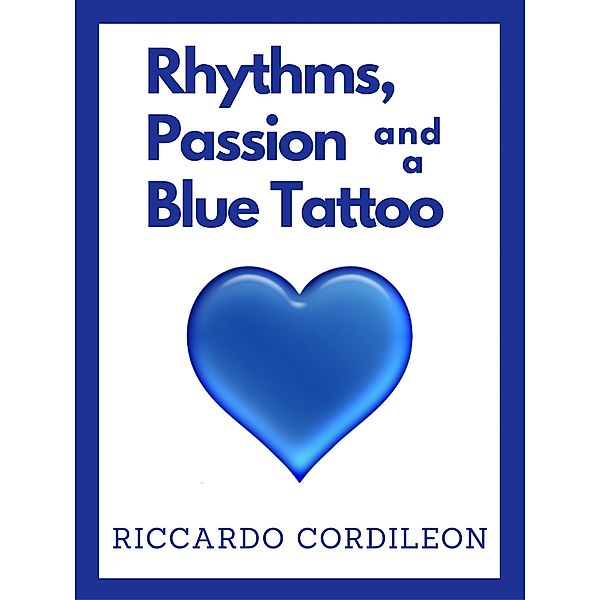 Rhythms, Passion and a Blue Tattoo, Riccardo Cordileon