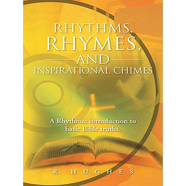 Rhythms, Rhymes, and Inspirational Chimes, R. Hughes