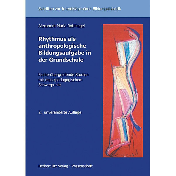 Rhythmus als anthropologische Bildungsaufgabe in der Grundschule, Alexandra Maria Rothkegel