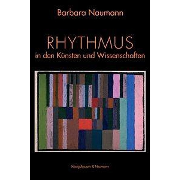 Rhythmus - Spuren eines Wechselspiels in Künsten und Wissenschaften