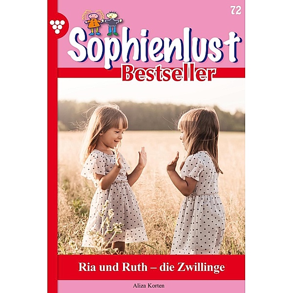 Ria und Ruth - die Zwillinge / Sophienlust Bestseller Bd.72, Aliza Korten