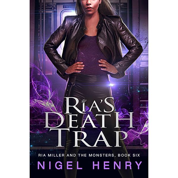 Ria's Death Trap (Ria Miller and the Monsters, #6) / Ria Miller and the Monsters, Nigel Henry