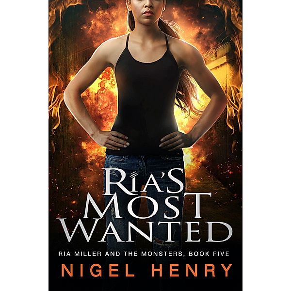 Ria's Most Wanted (Ria Miller and the Monsters, #5) / Ria Miller and the Monsters, Nigel Henry