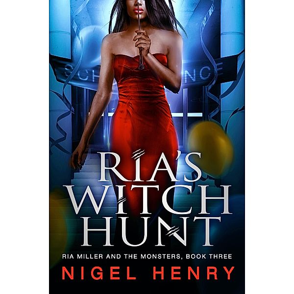 Ria's Witch Hunt (Ria Miller and the Monsters, #3) / Ria Miller and the Monsters, Nigel Henry