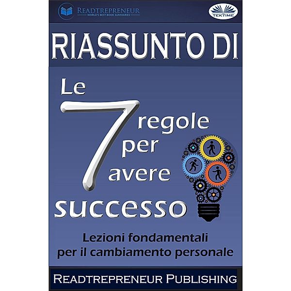 Riassunto Di Le 7 Regole Per Avere Successo, Readtrepreneur Publishing