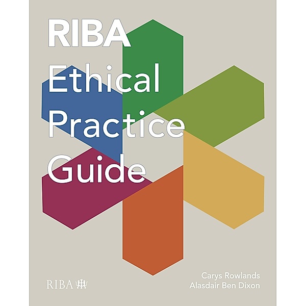 RIBA Ethical Practice Guide, Carys Rowlands, Alasdair Ben Dixon