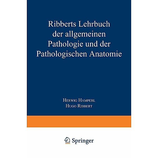 Ribberts Lehrbuch der Allgemeinen Pathologie und der Pathologischen Anatomie, Herwig Hamperl, Hugo Ribbert