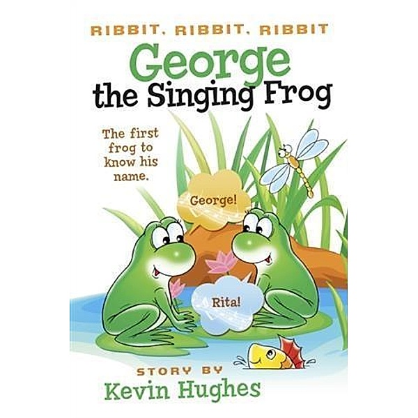 Ribbit, Ribbit, Ribbit: George the Singing Frog, Kevin Hughes