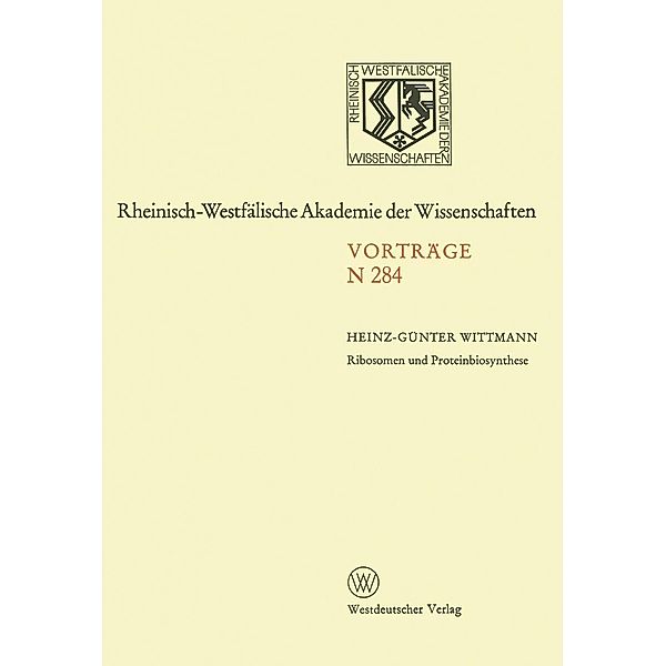 Ribosomen und Proteinbiosynthese / Rheinisch-Westfälische Akademie der Wissenschaften Bd.284, Heinz-Günter Wittmann
