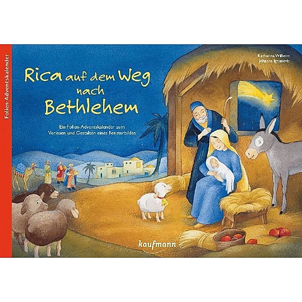 Rica auf dem Weg nach Bethlehem. Ein Folien-Adventskalender zum Vorlesen und Gestalten eines Fensterbildes, m. 24 Beilage, Katharina Wilhelm