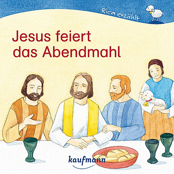 Rica erzählt / Jesus feiert das Abendmahl, Antonia Spang