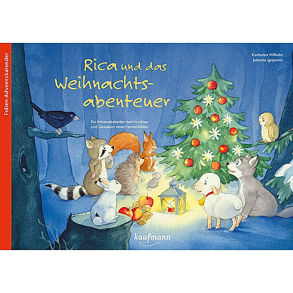 Rica und das Weihnachtsabenteuer. Ein Folien-Adventskalender zum Vorlesen und Gestalten eines Fensterbildes, Katharina Wilhelm