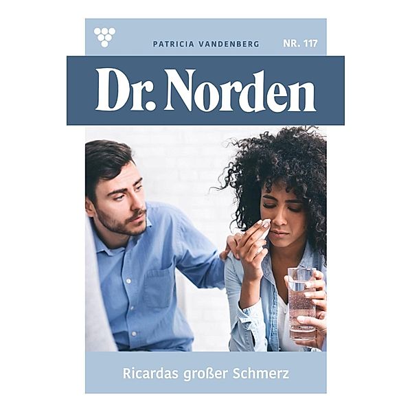 Ricardas grosser Schmerz / Dr. Norden Bd.117, Patricia Vandenberg