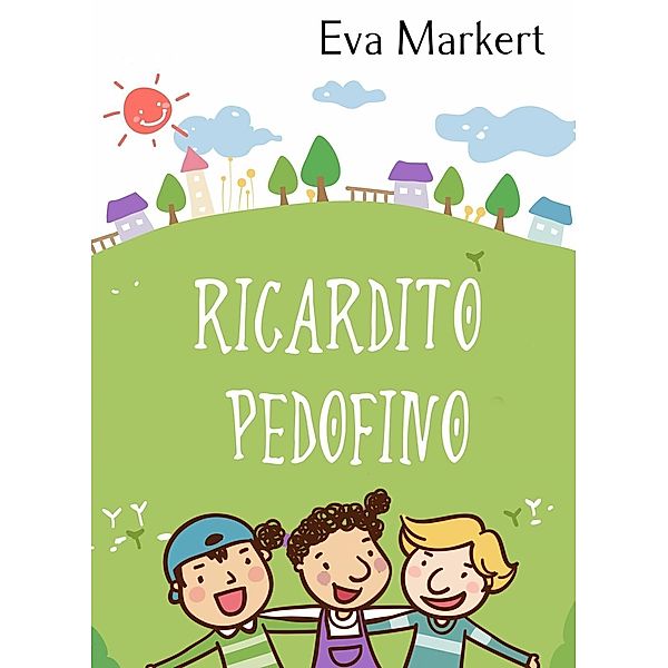 Ricardito Pedofino, Eva Markert