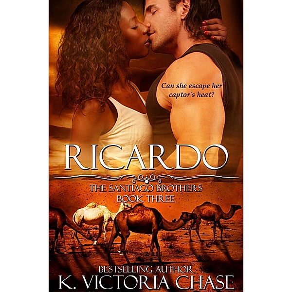 Ricardo (The Santiago Brothers Book Three) / K. Victoria Chase, K. Victoria Chase